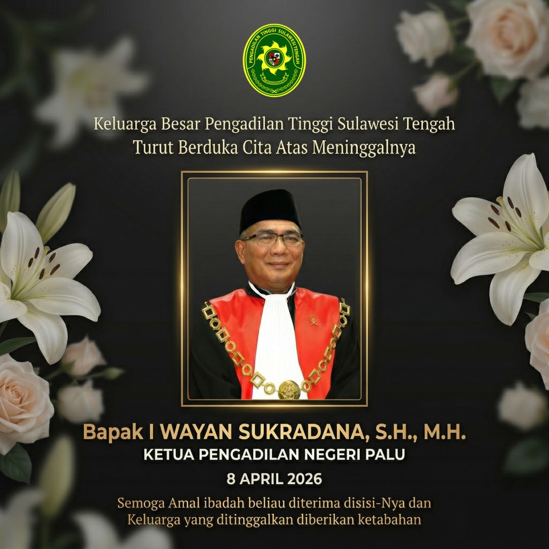 Ucapan Duka Atas Meninggalnya Ketua Pengadilan Negeri Palu Bapak I Wayan Sukradana, S.H., M.H.